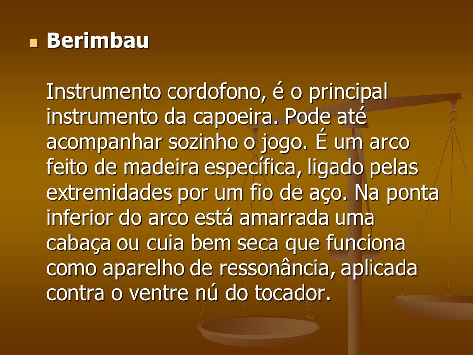 Berimbau Instrumento cordofono, é o principal instrumento da capoeira