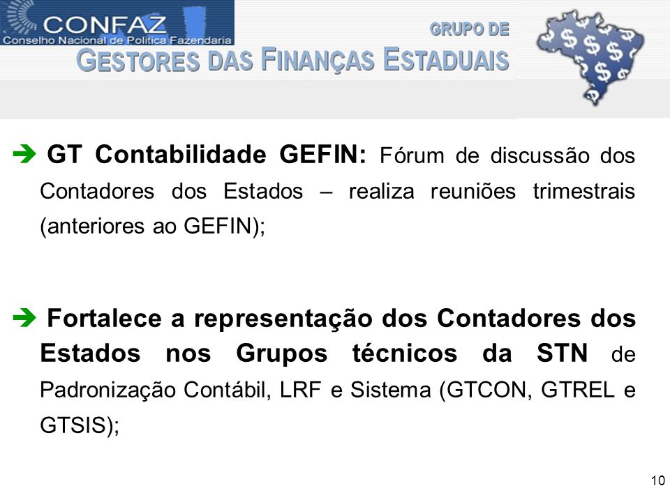 GT Contabilidade GEFIN: Fórum de discussão dos Contadores dos Estados – realiza reuniões trimestrais (anteriores ao GEFIN);