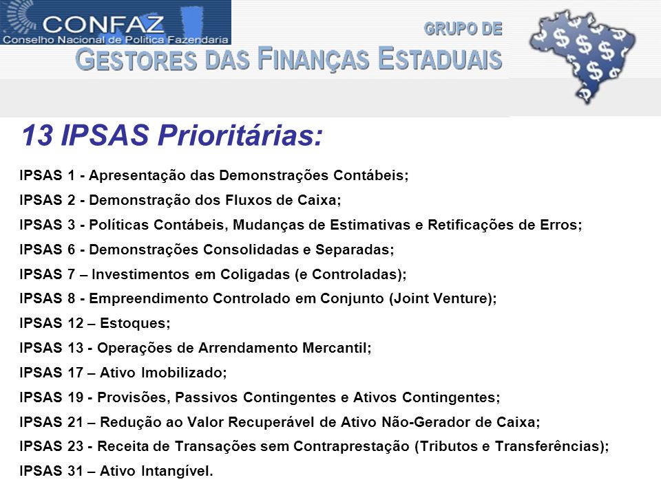 13 IPSAS Prioritárias: IPSAS 1 - Apresentação das Demonstrações Contábeis; IPSAS 2 - Demonstração dos Fluxos de Caixa;