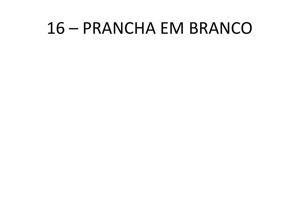 16 – PRANCHA EM BRANCO
