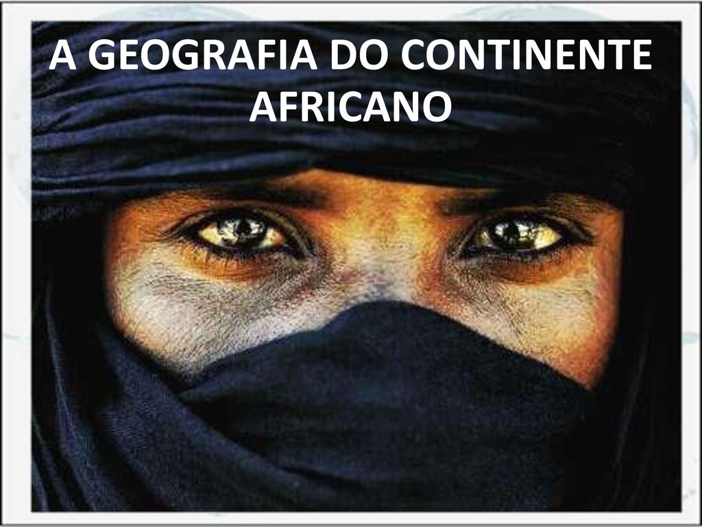 A GEOGRAFIA DO CONTINENTE AFRICANO