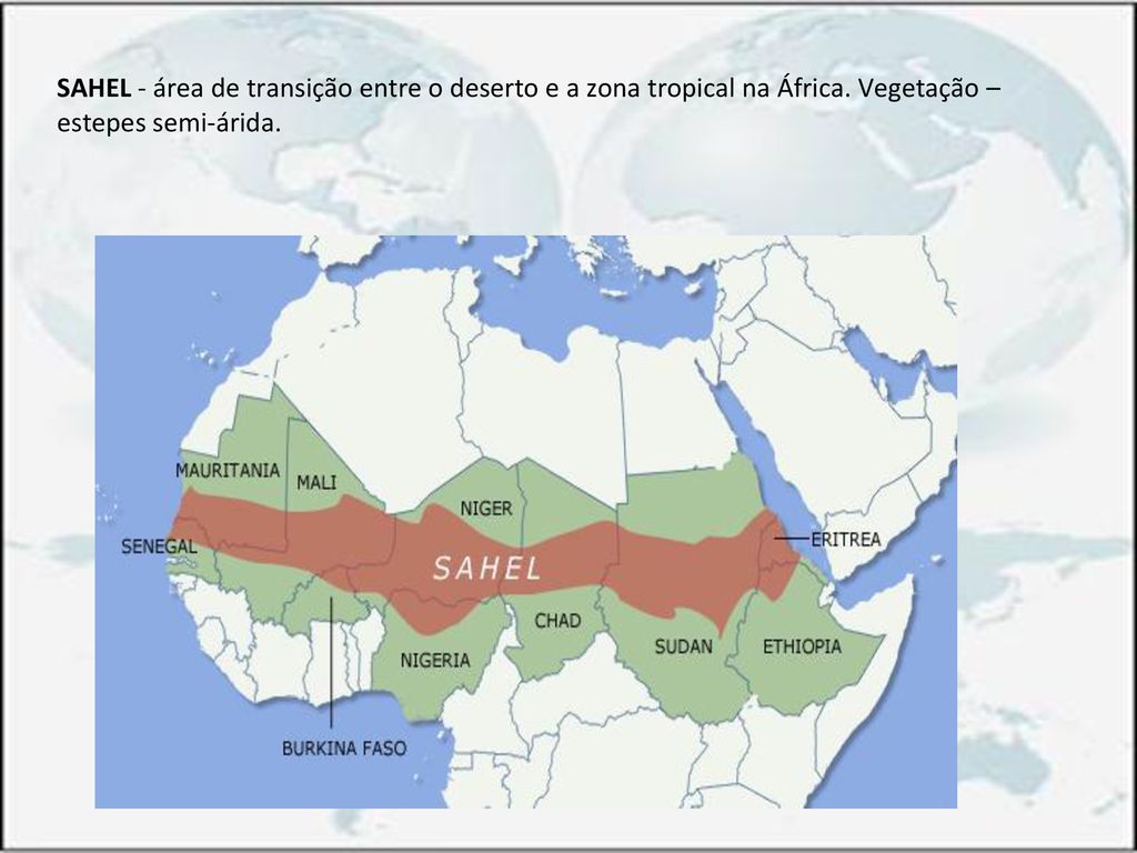 SAHEL - área de transição entre o deserto e a zona tropical na África