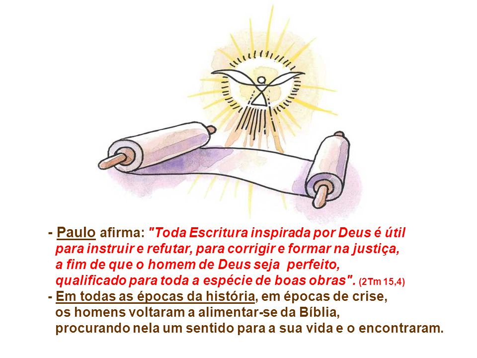 - Paulo afirma: Toda Escritura inspirada por Deus é útil