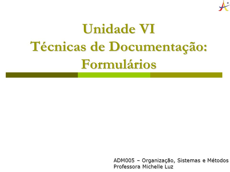 Unidade VI Técnicas de Documentação: Formulários
