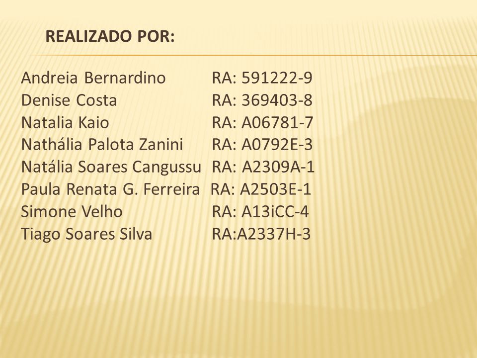 Realizado por: Andreia Bernardino RA: Denise Costa RA: Natalia Kaio RA: A