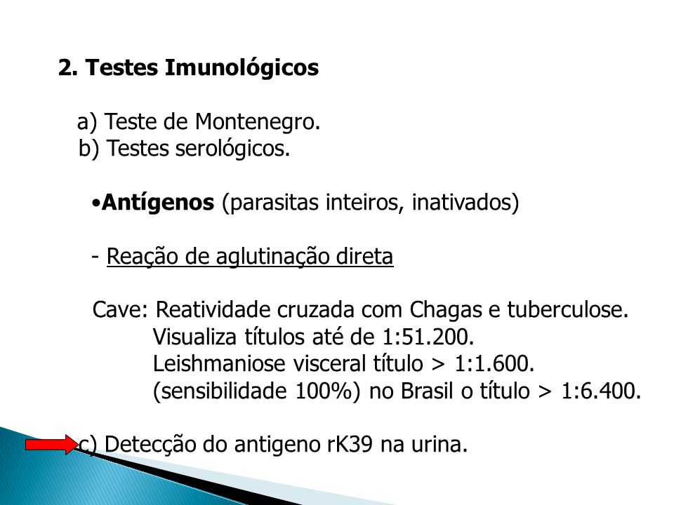 2. Testes Imunológicos a) Teste de Montenegro. b) Testes serológicos. Antígenos (parasitas inteiros, inativados)
