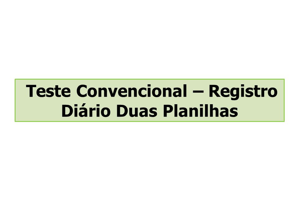 Teste Convencional – Registro Diário Duas Planilhas
