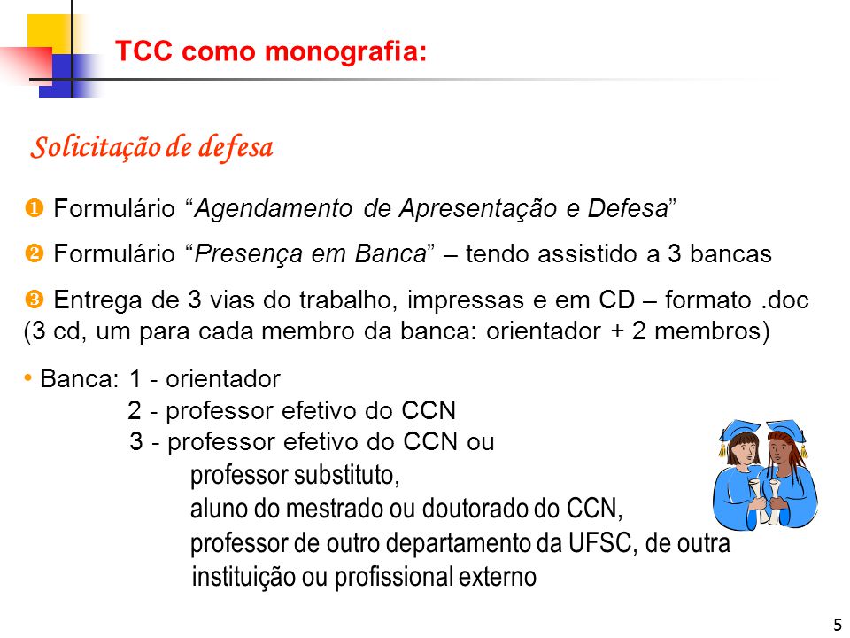 Solicitação de defesa TCC como monografia: • Banca: 1 - orientador