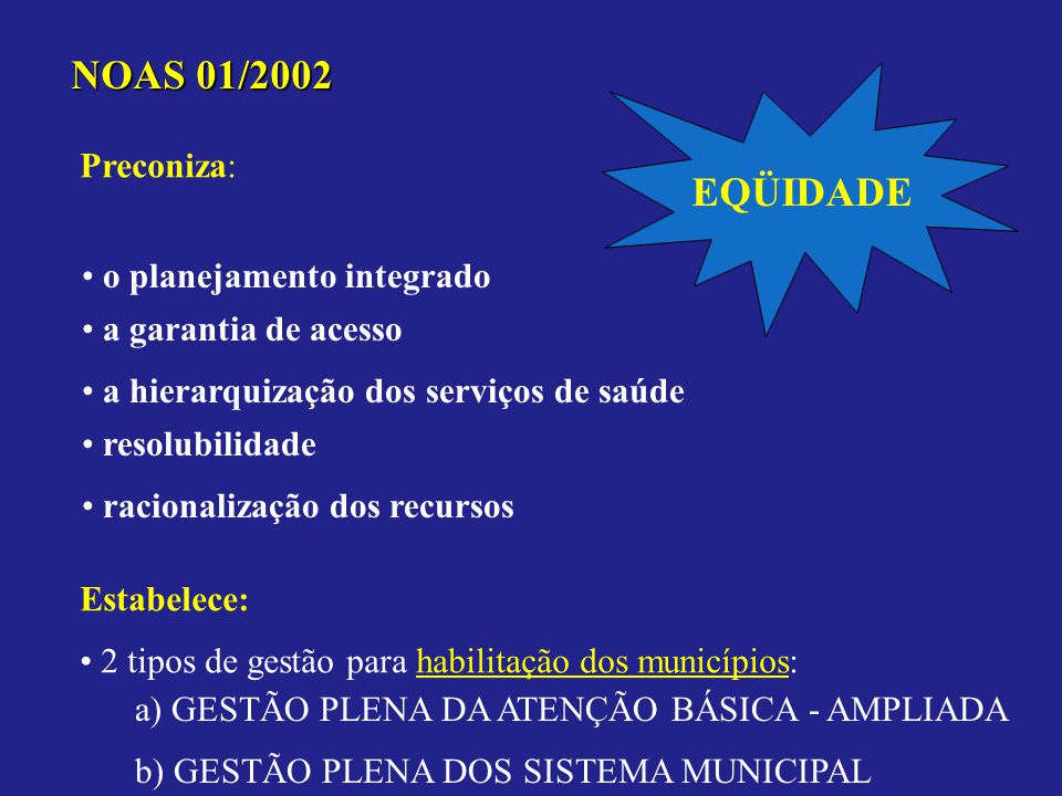 NOAS 01/2002 EQÜIDADE Preconiza: o planejamento integrado