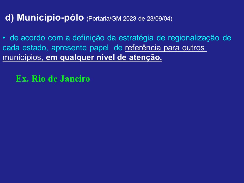 d) Município-pólo (Portaria/GM 2023 de 23/09/04)