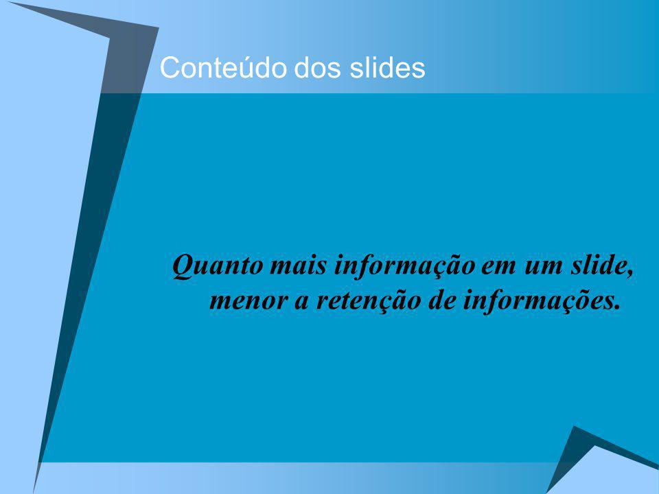 Quanto mais informação em um slide, menor a retenção de informações.