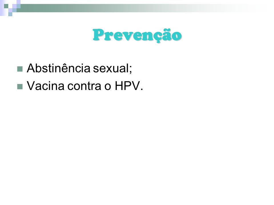 Prevenção Abstinência sexual; Vacina contra o HPV.