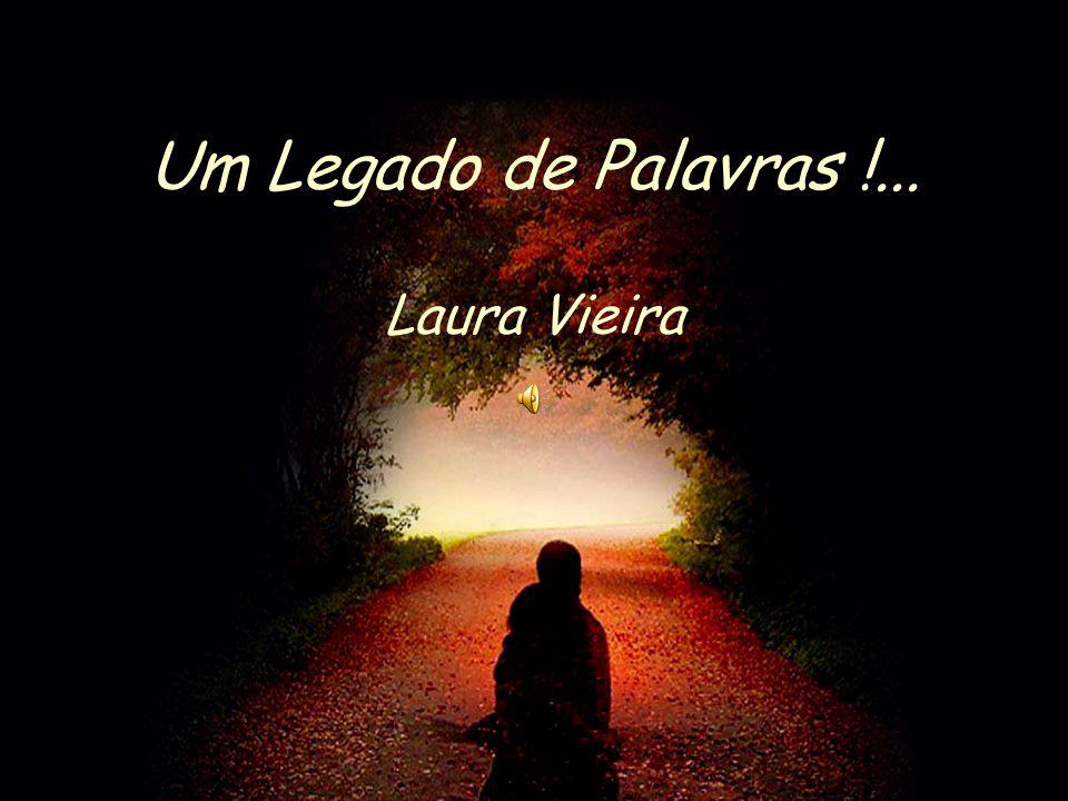 Um Legado de Palavras !... Laura Vieira