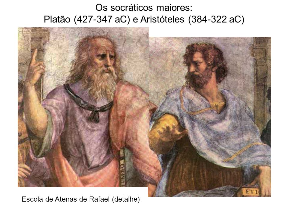Os socráticos maiores: Platão ( aC) e Aristóteles ( aC)