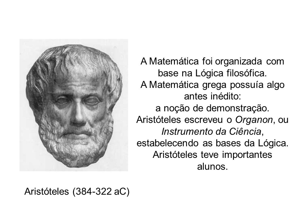 A Matemática foi organizada com base na Lógica filosófica.