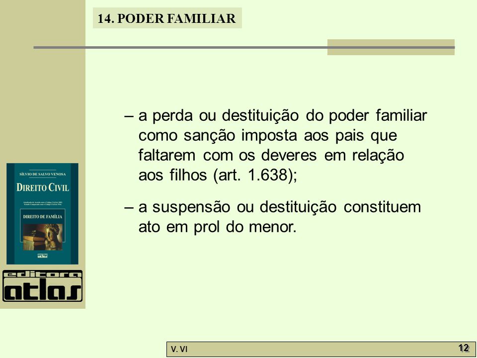 – a perda ou destituição do poder familiar como sanção imposta aos pais que faltarem com os deveres em relação aos filhos (art );