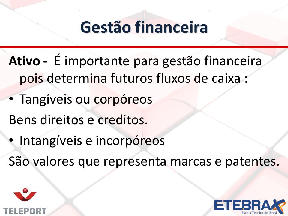 Gestão financeira Ativo - É importante para gestão financeira pois determina futuros fluxos de caixa :