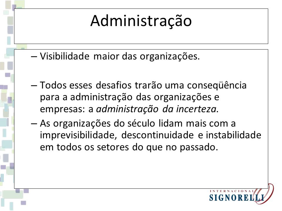 Administração Visibilidade maior das organizações.