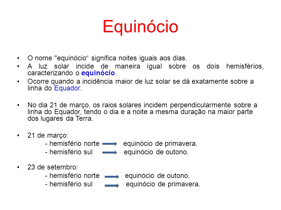 Equinócio O nome equinócio significa noites iguais aos dias.