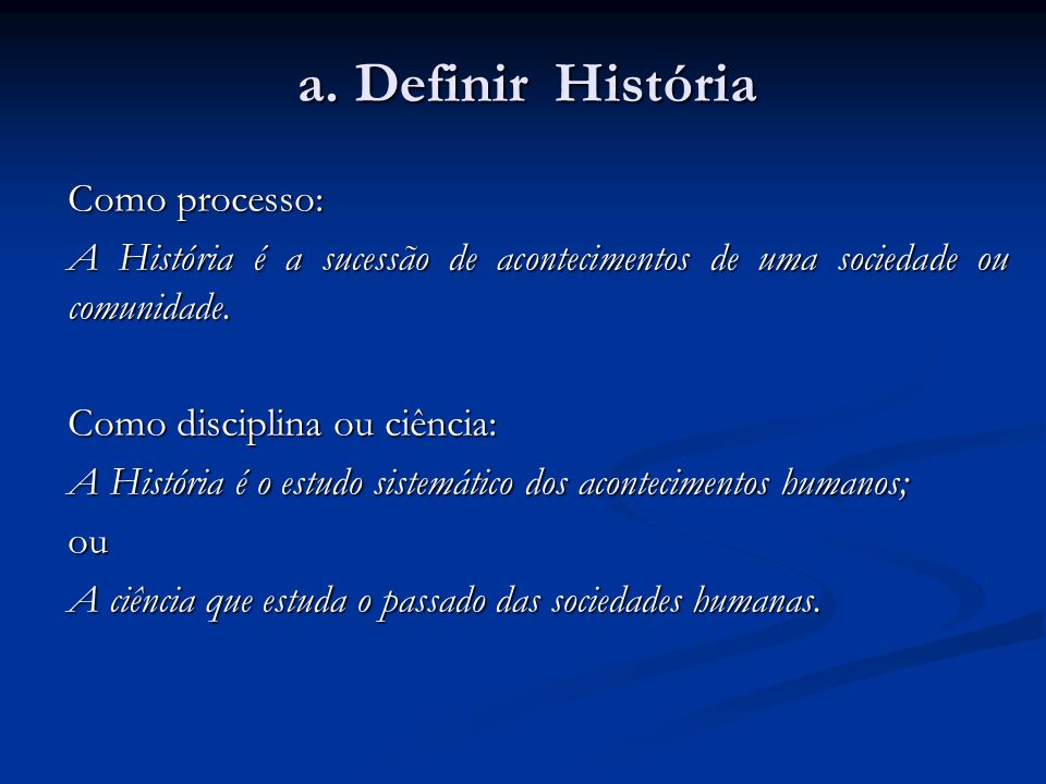 a. Definir História Como processo: