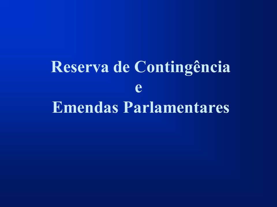 Reserva de Contingência e Emendas Parlamentares