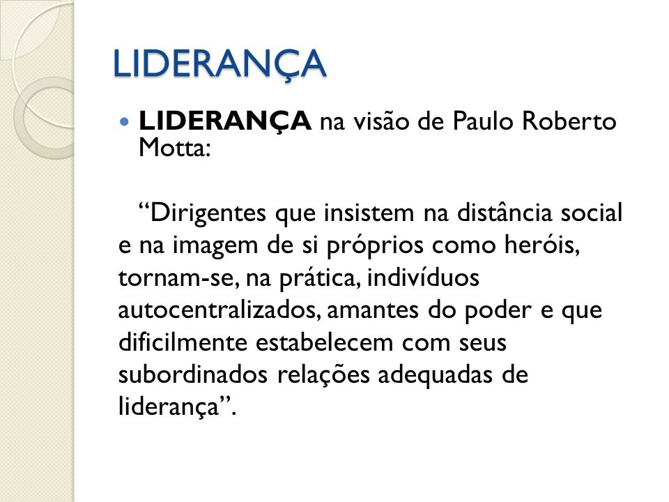 LIDERANÇA LIDERANÇA na visão de Paulo Roberto Motta: