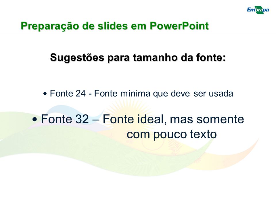 Preparação de slides em PowerPoint Sugestões para tamanho da fonte: