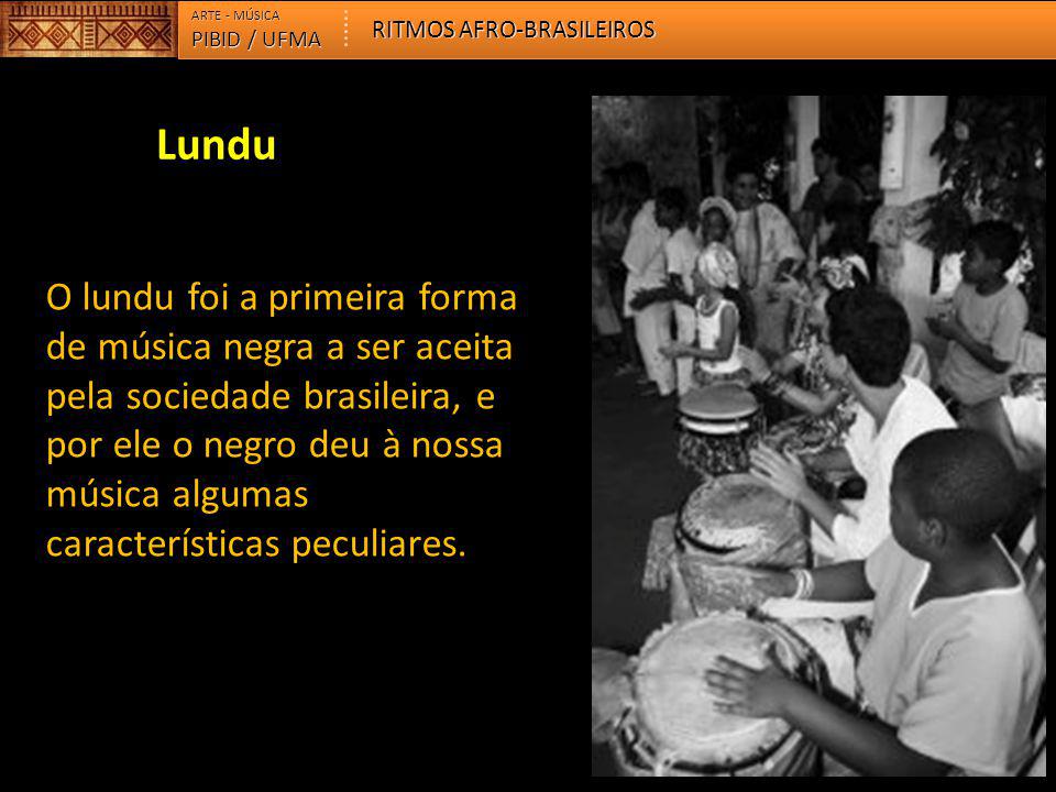 ARTE - MÚSICA RITMOS AFRO-BRASILEIROS. PIBID / UFMA. Lundu.