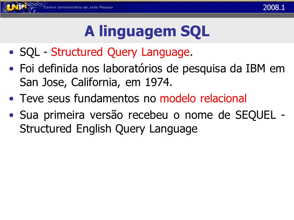 A linguagem SQL SQL - Structured Query Language.