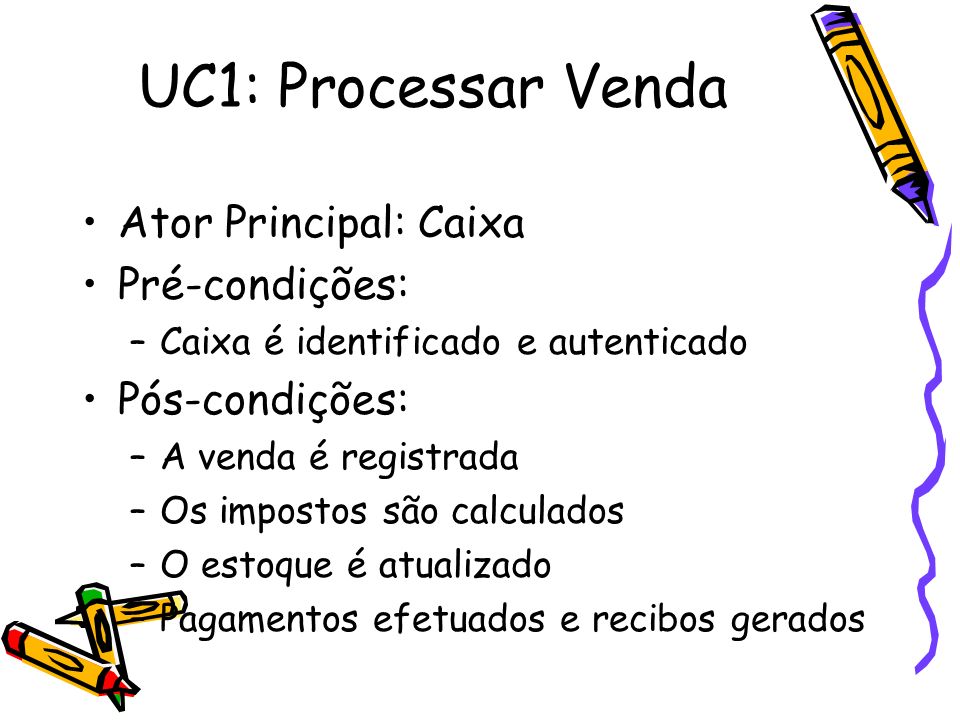 UC1: Processar Venda Ator Principal: Caixa Pré-condições: