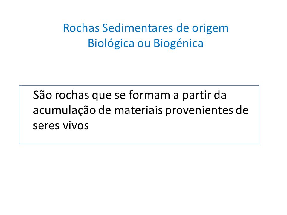 Rochas Sedimentares de origem Biológica ou Biogénica