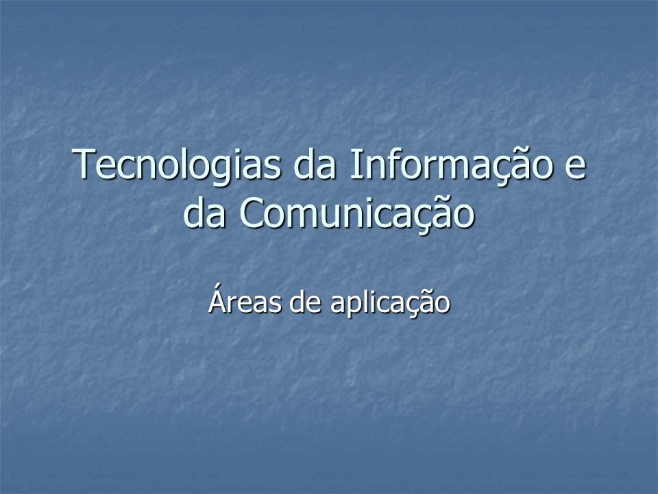 Tecnologias da Informação e da Comunicação