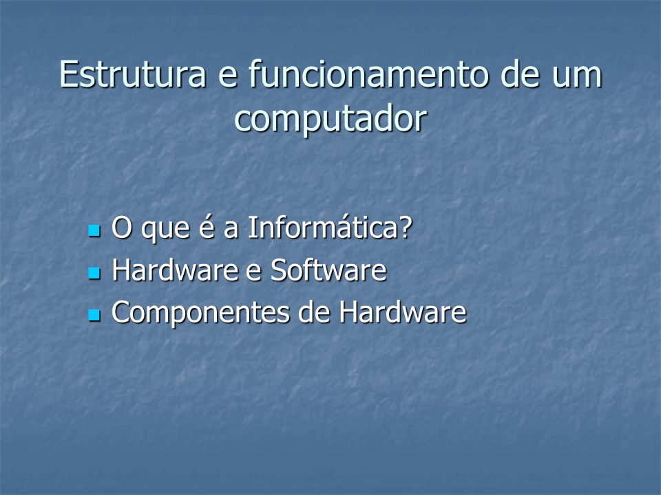 Estrutura e funcionamento de um computador