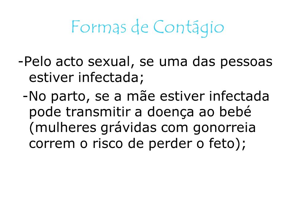 Formas de Contágio -Pelo acto sexual, se uma das pessoas estiver infectada;