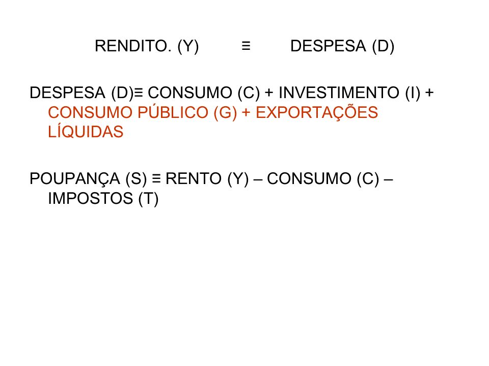 RENDITO. (Y) ≡ DESPESA (D)