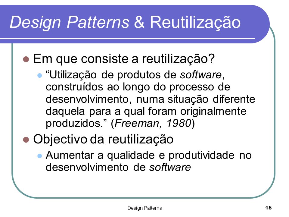 Design Patterns & Reutilização