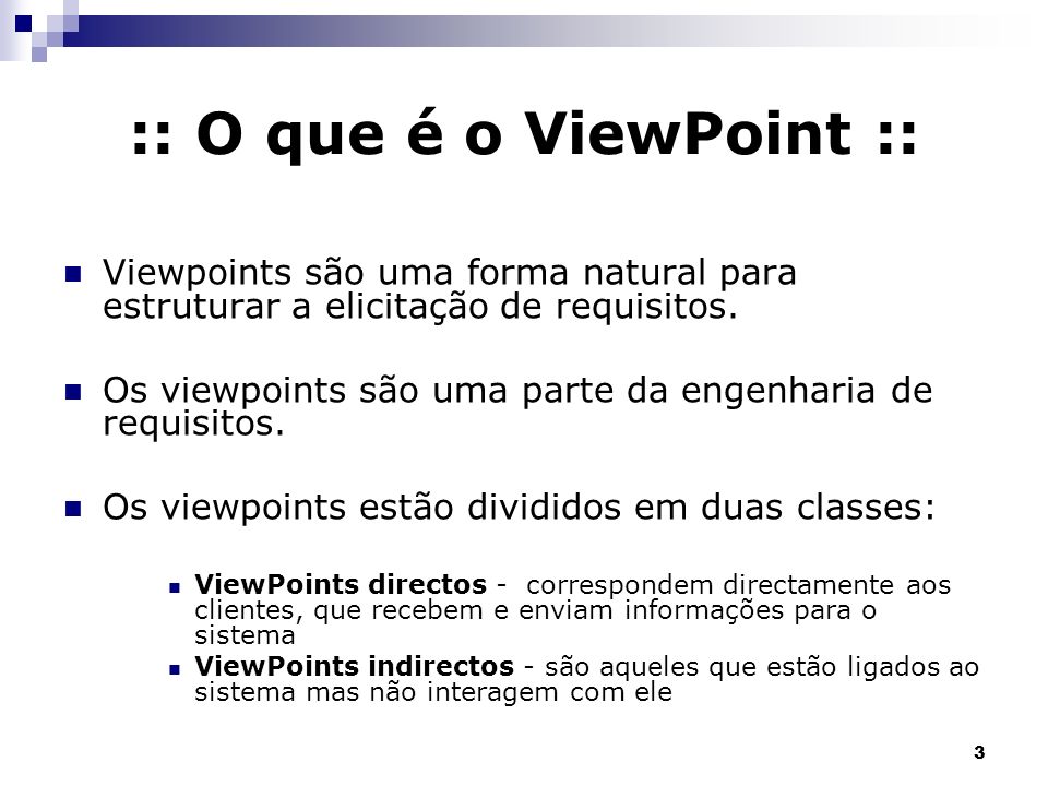:: O que é o ViewPoint :: Viewpoints são uma forma natural para estruturar a elicitação de requisitos.