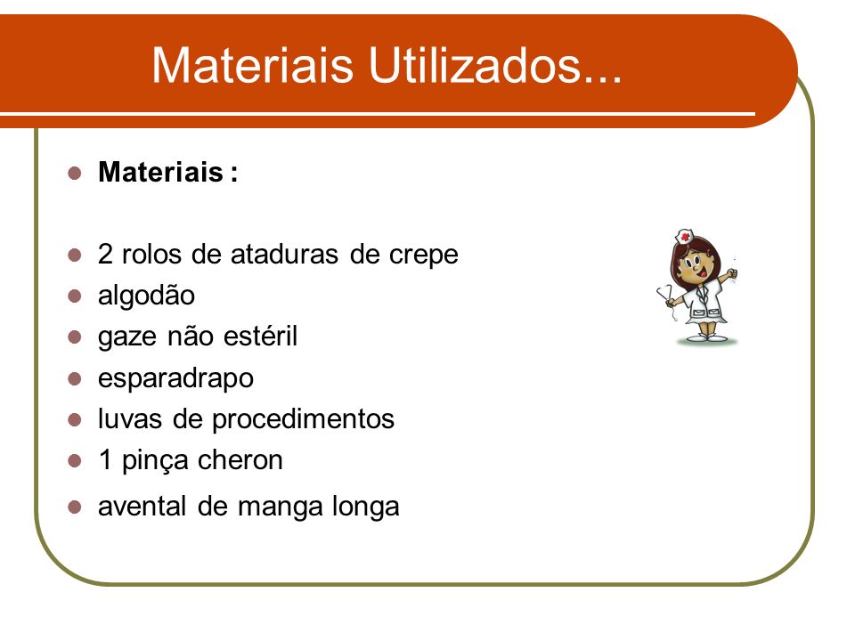 Materiais Utilizados... Materiais : 2 rolos de ataduras de crepe