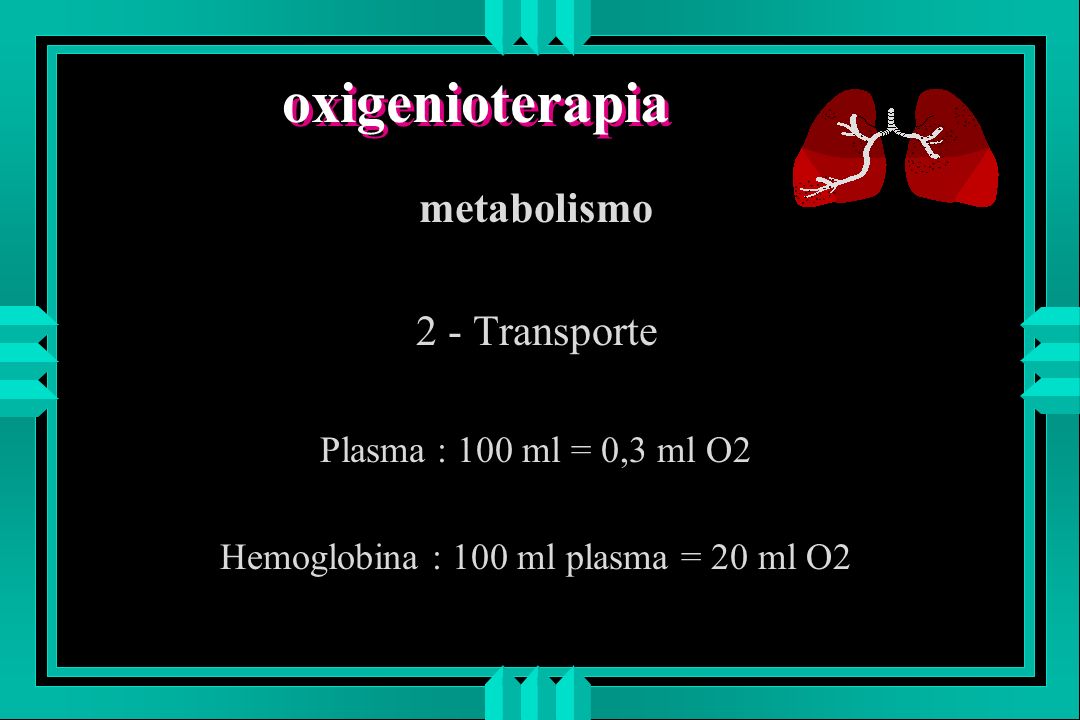 Hemoglobina : 100 ml plasma = 20 ml O2