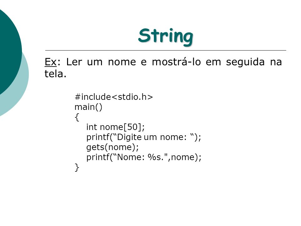 String Ex: Ler um nome e mostrá-lo em seguida na tela.