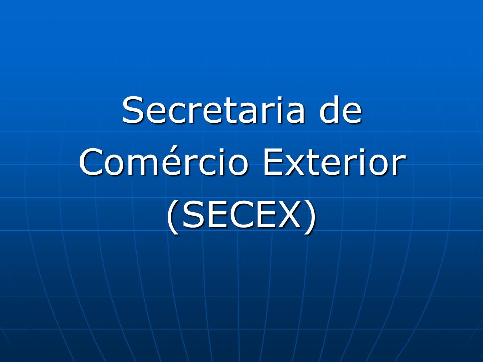Secretaria de Comércio Exterior (SECEX)
