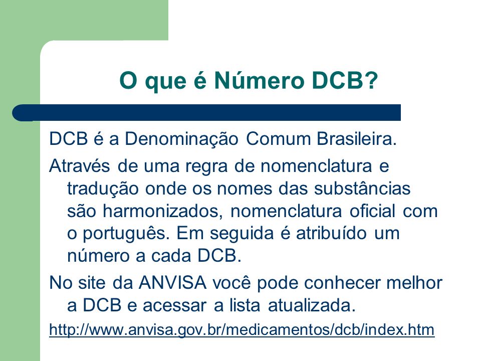 O que é Número DCB DCB é a Denominação Comum Brasileira.