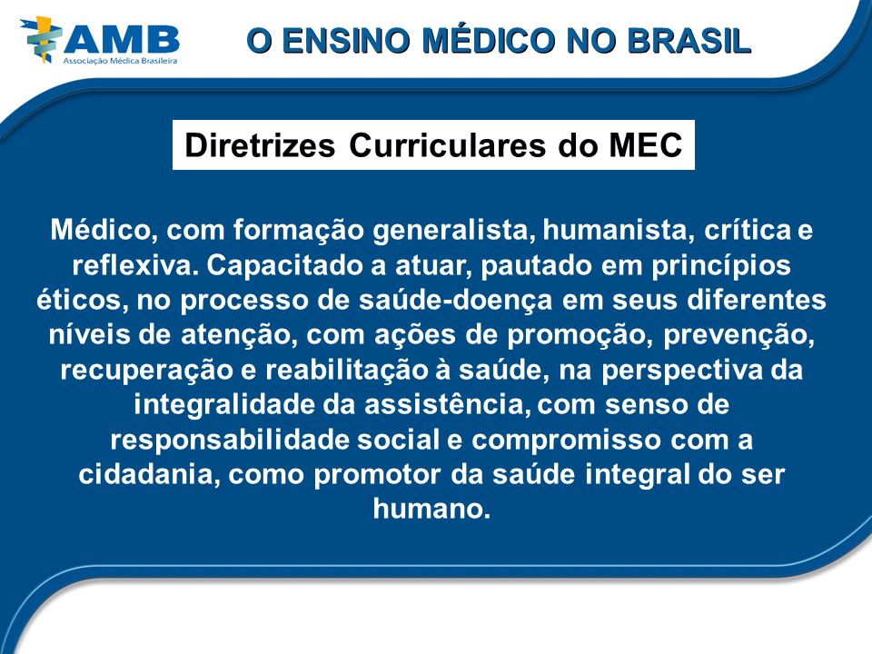 O ENSINO MÉDICO NO BRASIL Diretrizes Curriculares do MEC