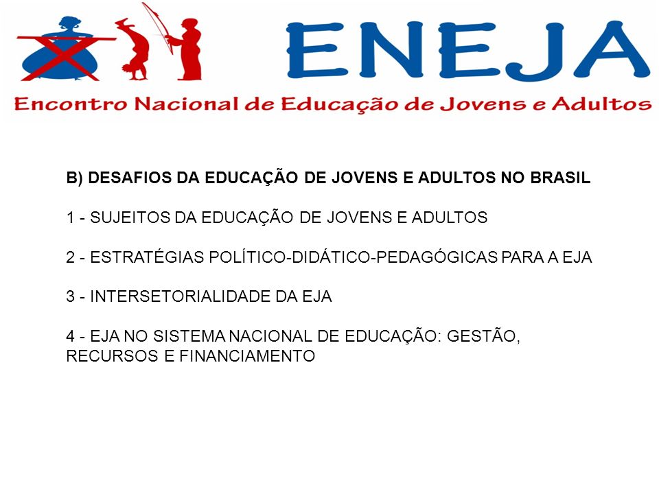 B) DESAFIOS DA EDUCAÇÃO DE JOVENS E ADULTOS NO BRASIL