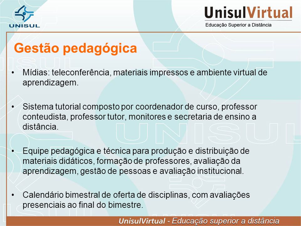 Gestão pedagógica Mídias: teleconferência, materiais impressos e ambiente virtual de aprendizagem.
