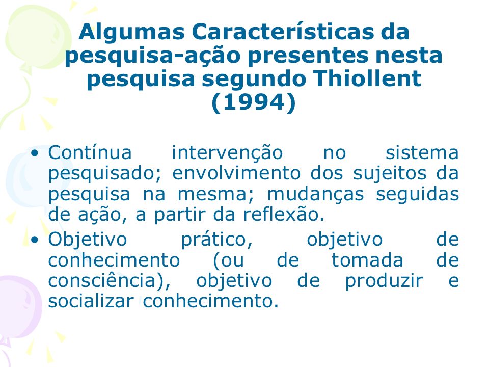 Algumas Características da pesquisa-ação presentes nesta pesquisa segundo Thiollent (1994)