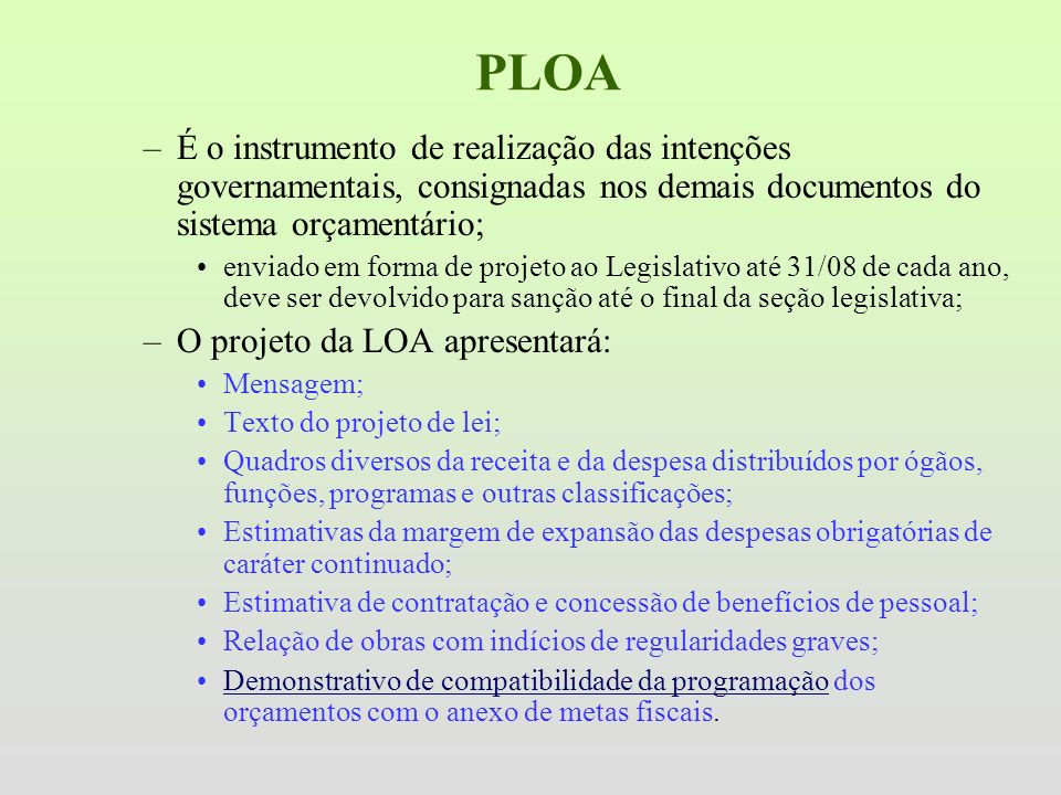 PLOA É o instrumento de realização das intenções governamentais, consignadas nos demais documentos do sistema orçamentário;