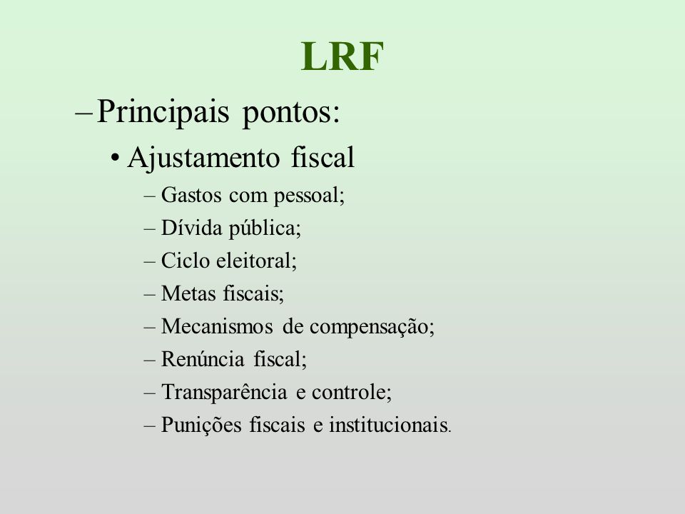 LRF Principais pontos: Ajustamento fiscal Gastos com pessoal;