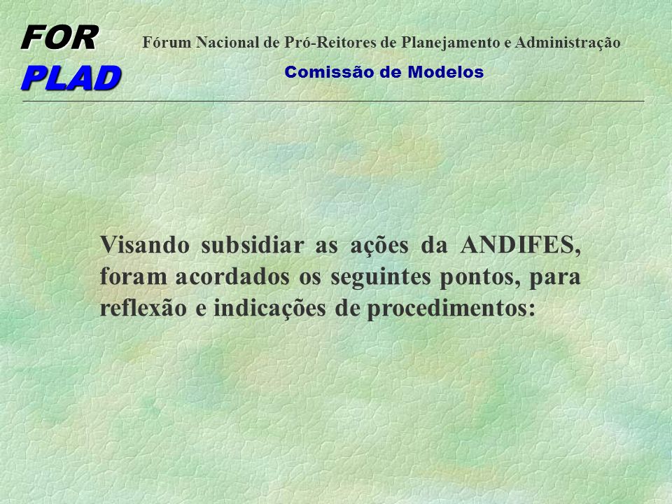 Visando subsidiar as ações da ANDIFES, foram acordados os seguintes pontos, para reflexão e indicações de procedimentos:
