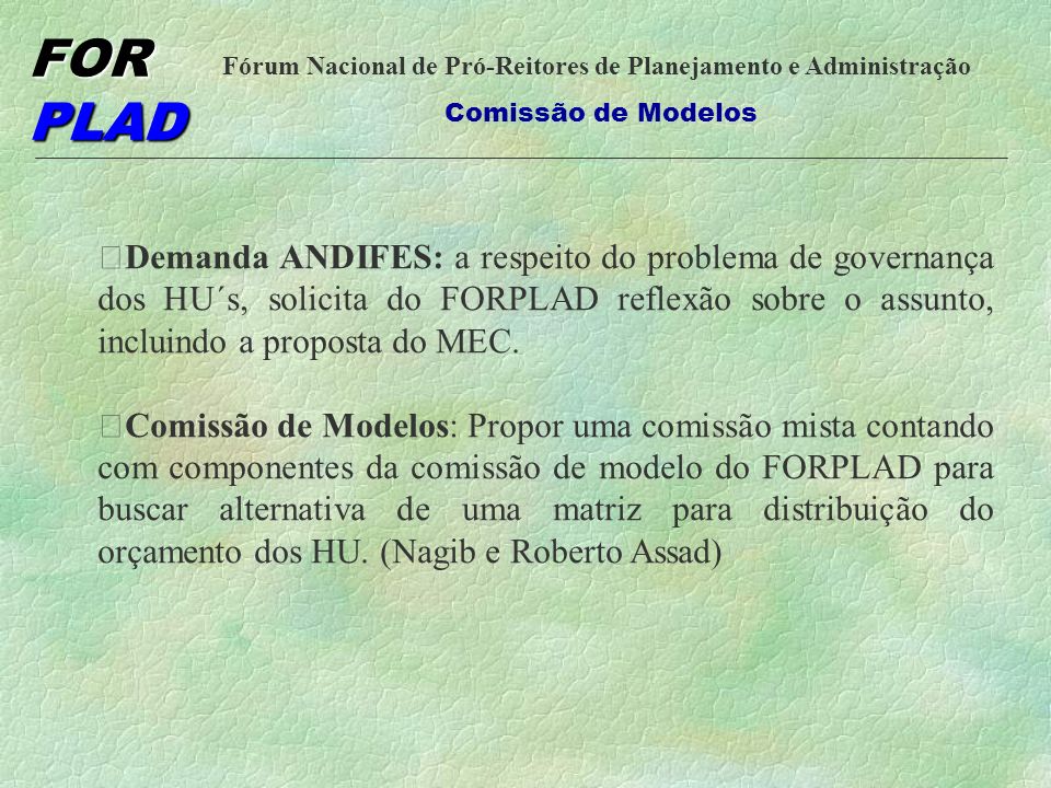 Demanda ANDIFES: a respeito do problema de governança dos HU´s, solicita do FORPLAD reflexão sobre o assunto, incluindo a proposta do MEC.